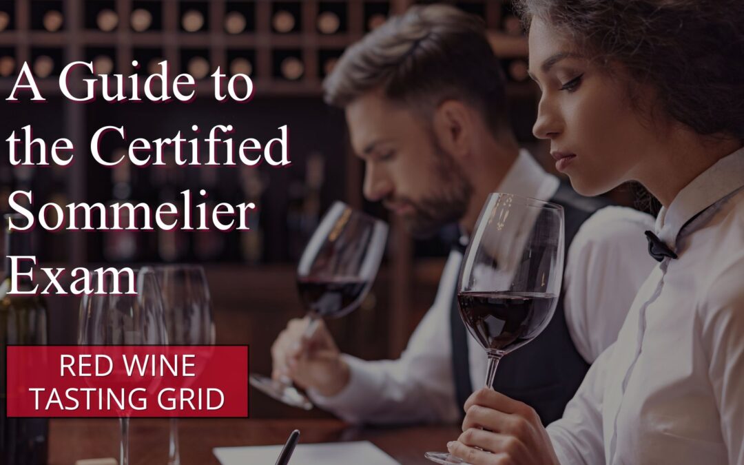 A Guide to the Certified Sommelier Exam Red Wine Tasting Grid